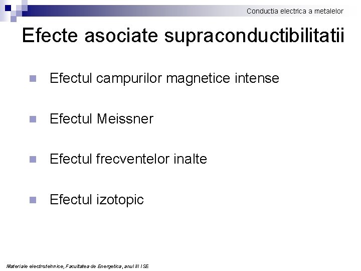 Conductia electrica a metalelor Efecte asociate supraconductibilitatii n Efectul campurilor magnetice intense n Efectul