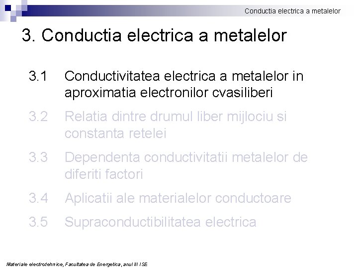 Conductia electrica a metalelor 3. 1 Conductivitatea electrica a metalelor in aproximatia electronilor cvasiliberi