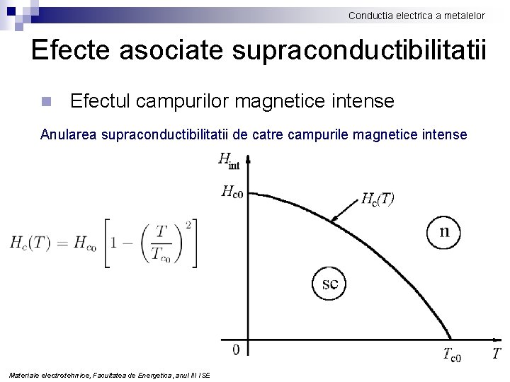 Conductia electrica a metalelor Efecte asociate supraconductibilitatii n Efectul campurilor magnetice intense Anularea supraconductibilitatii