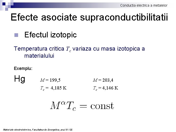Conductia electrica a metalelor Efecte asociate supraconductibilitatii n Efectul izotopic Temperatura critica Tc variaza