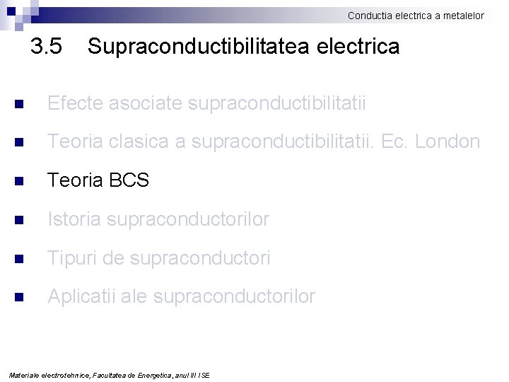 Conductia electrica a metalelor 3. 5 Supraconductibilitatea electrica n Efecte asociate supraconductibilitatii n Teoria