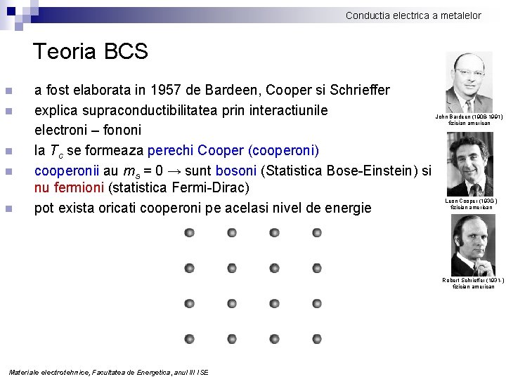 Conductia electrica a metalelor Teoria BCS n n n a fost elaborata in 1957