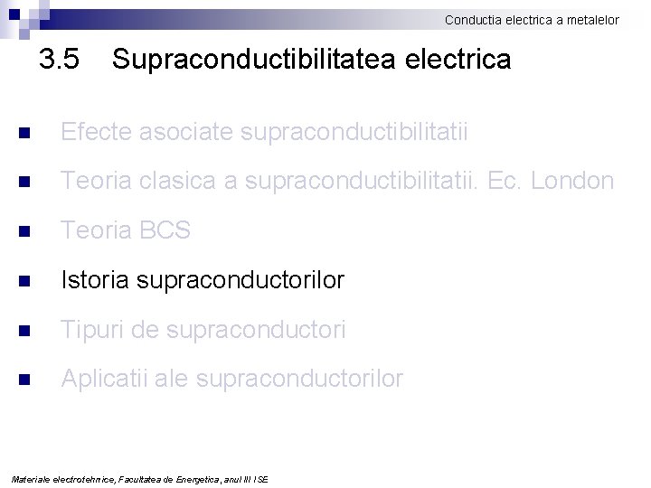 Conductia electrica a metalelor 3. 5 Supraconductibilitatea electrica n Efecte asociate supraconductibilitatii n Teoria