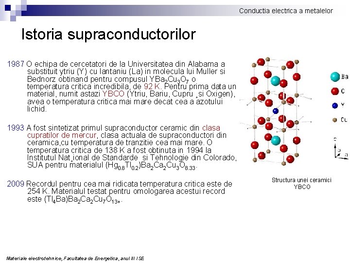 Conductia electrica a metalelor Istoria supraconductorilor 1987 O echipa de cercetatori de la Universitatea