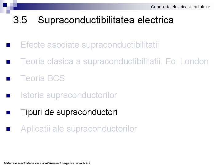 Conductia electrica a metalelor 3. 5 Supraconductibilitatea electrica n Efecte asociate supraconductibilitatii n Teoria