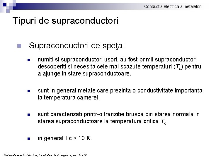 Conductia electrica a metalelor Tipuri de supraconductori n Supraconductori de speţa I n numiti