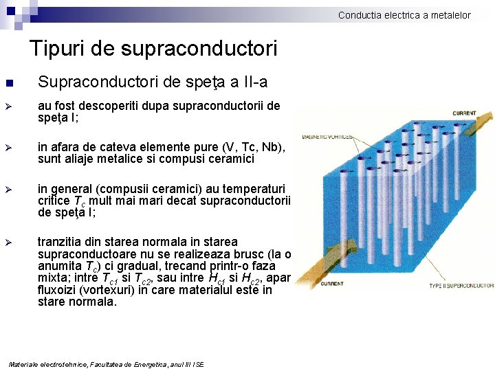 Conductia electrica a metalelor Tipuri de supraconductori n Supraconductori de speţa a II-a Ø