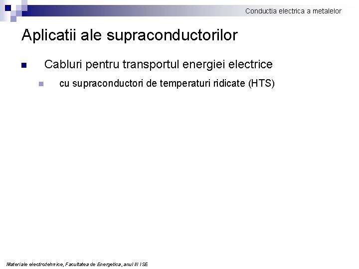 Conductia electrica a metalelor Aplicatii ale supraconductorilor n Cabluri pentru transportul energiei electrice n