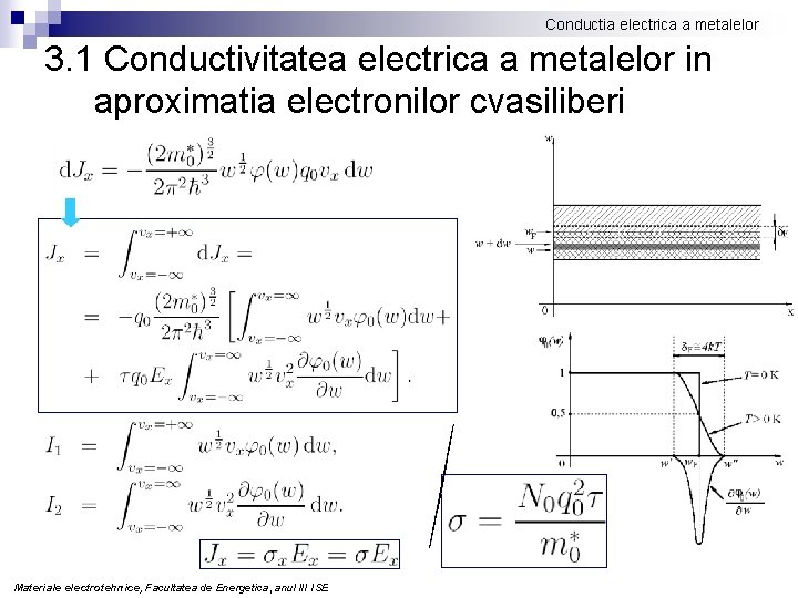 Conductia electrica a metalelor 3. 1 Conductivitatea electrica a metalelor in aproximatia electronilor cvasiliberi
