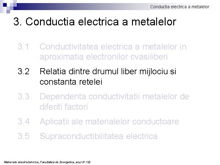 Conductia electrica a metalelor 3. 1 Conductivitatea electrica a metalelor in aproximatia electronilor cvasiliberi