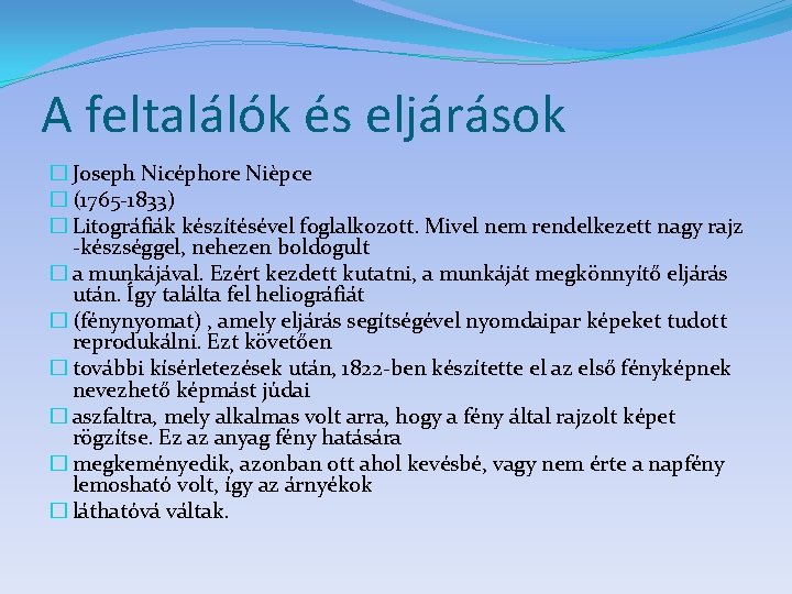 A feltalálók és eljárások � Joseph Nicéphore Nièpce � (1765 -1833) � Litográfiák készítésével