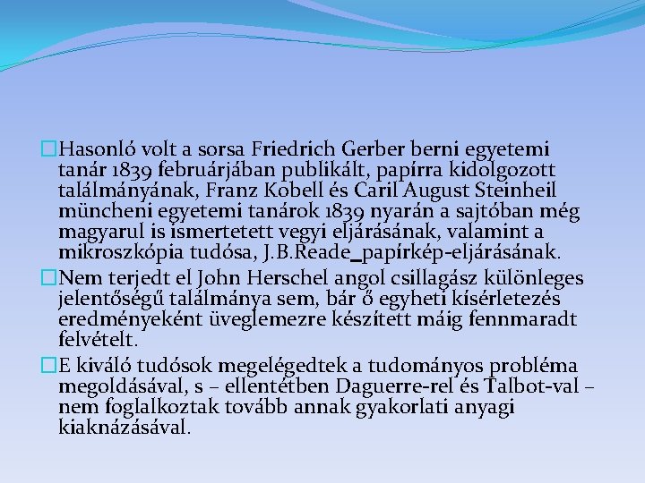 �Hasonló volt a sorsa Friedrich Gerber berni egyetemi tanár 1839 februárjában publikált, papírra kidolgozott