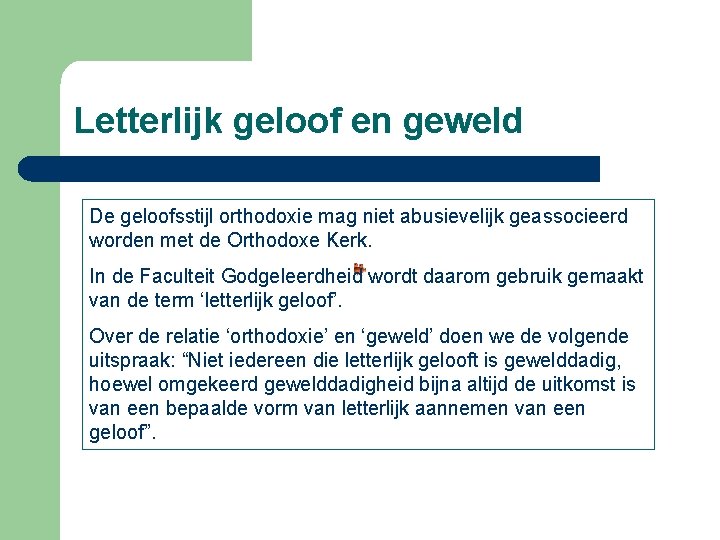 Letterlijk geloof en geweld De geloofsstijl orthodoxie mag niet abusievelijk geassocieerd worden met de