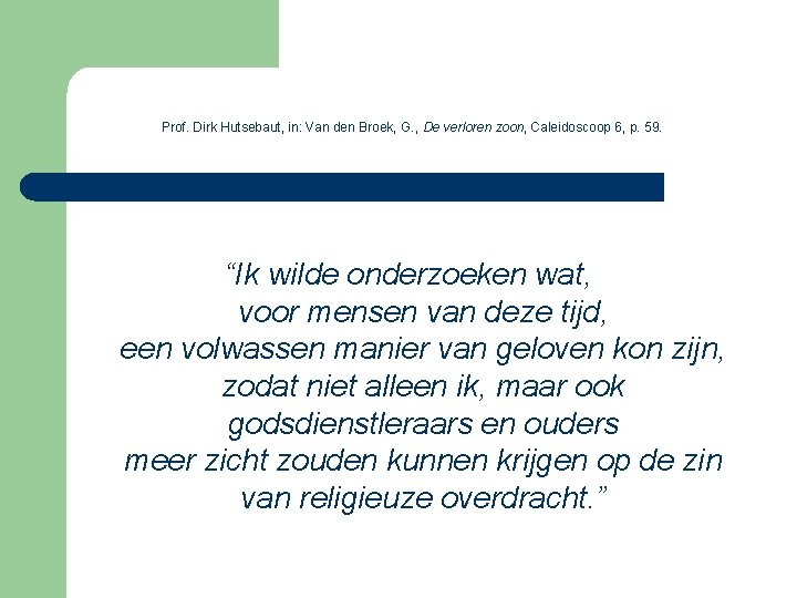 Prof. Dirk Hutsebaut, in: Van den Broek, G. , De verloren zoon, Caleidoscoop 6,