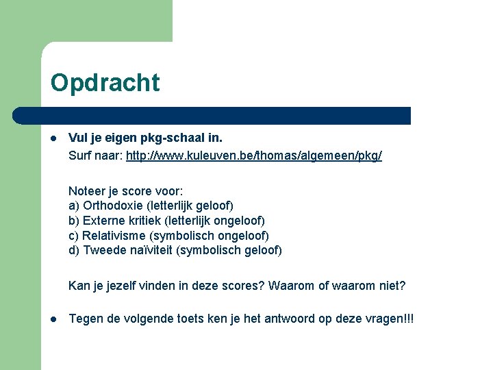 Opdracht l Vul je eigen pkg-schaal in. Surf naar: http: //www. kuleuven. be/thomas/algemeen/pkg/ Noteer