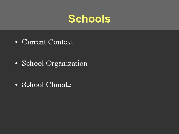 Schools • Current Context • School Organization • School Climate 