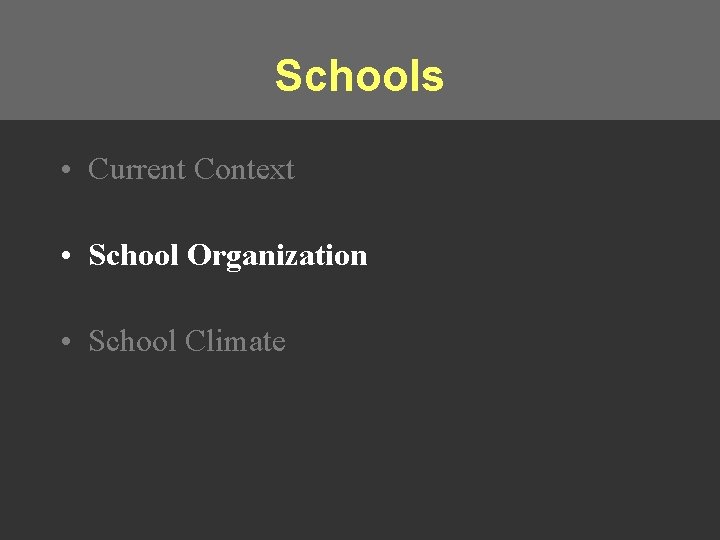 Schools • Current Context • School Organization • School Climate 