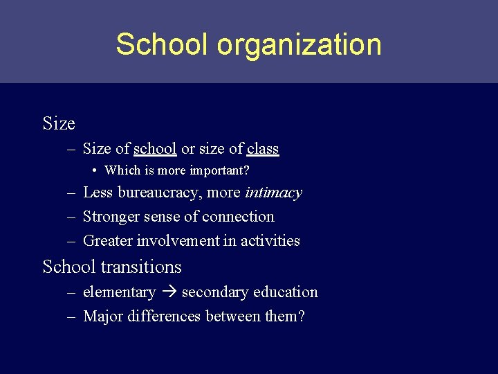 School organization Size – Size of school or size of class • Which is