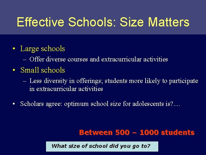 Effective Schools: Size Matters • Large schools – Offer diverse courses and extracurricular activities