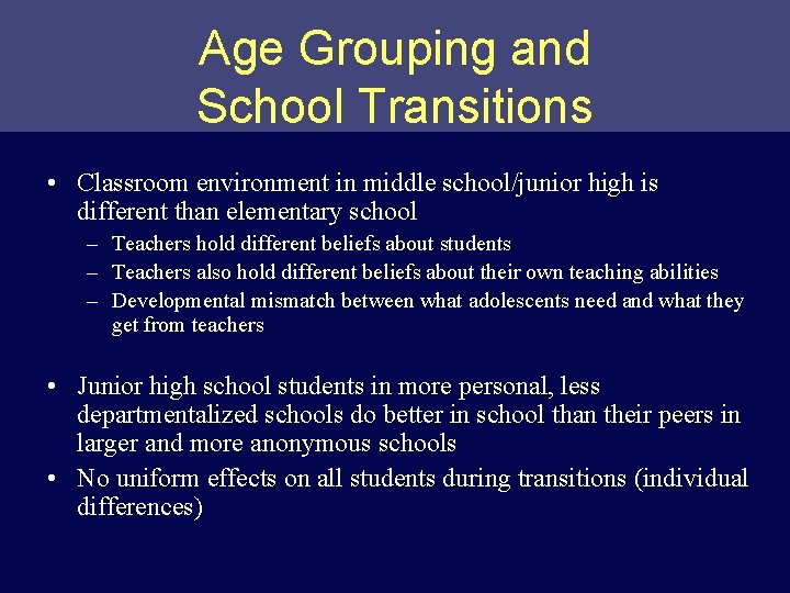 Age Grouping and School Transitions • Classroom environment in middle school/junior high is different