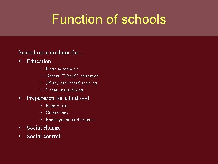 Function of schools Schools as a medium for… • Education • • Basic academics