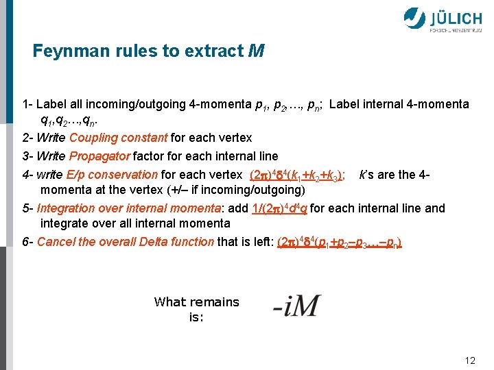 Feynman rules to extract M 1 - Label all incoming/outgoing 4 -momenta p 1,