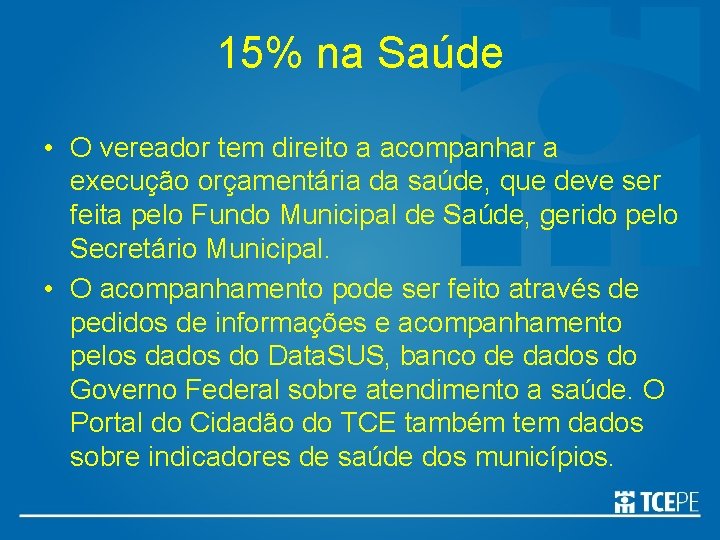 15% na Saúde • O vereador tem direito a acompanhar a execução orçamentária da