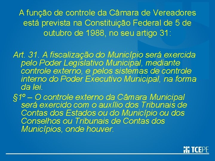 A função de controle da Câmara de Vereadores está prevista na Constituição Federal de