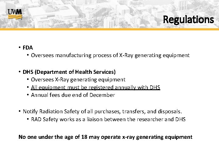 Regulations • FDA • Oversees manufacturing process of X-Ray generating equipment • DHS (Department