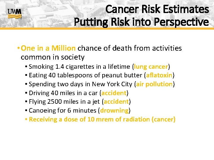 Cancer Risk Estimates Putting Risk into Perspective • One in a Million chance of