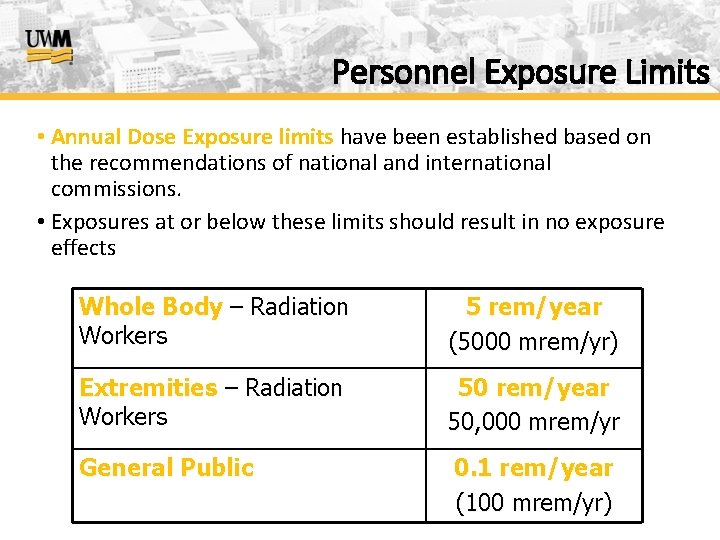 Personnel Exposure Limits • Annual Dose Exposure limits have been established based on the