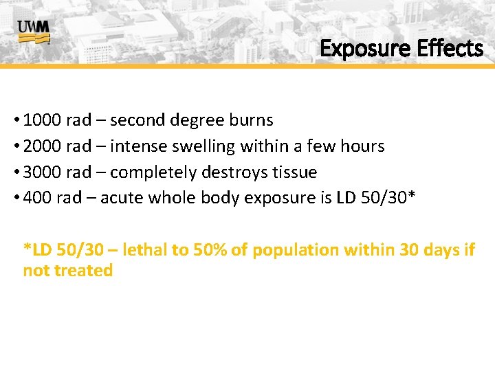 Exposure Effects • 1000 rad – second degree burns • 2000 rad – intense