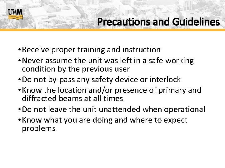 Precautions and Guidelines • Receive proper training and instruction • Never assume the unit