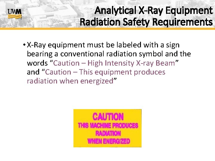 Analytical X-Ray Equipment Radiation Safety Requirements • X-Ray equipment must be labeled with a