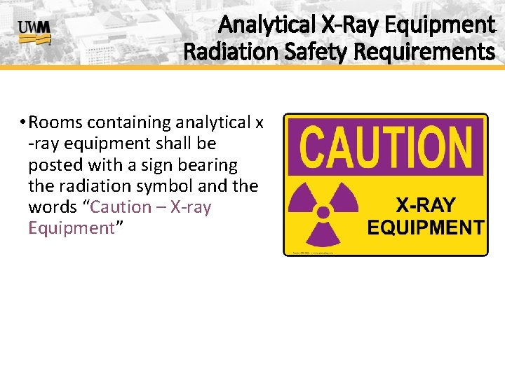 Analytical X-Ray Equipment Radiation Safety Requirements • Rooms containing analytical x -ray equipment shall