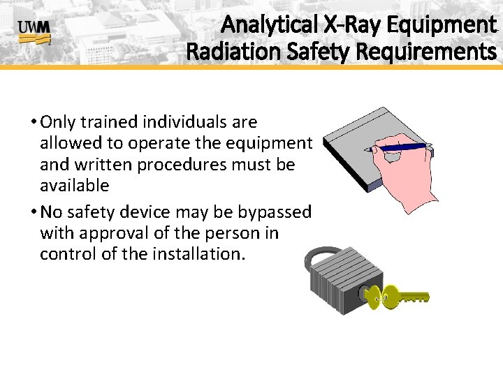 Analytical X-Ray Equipment Radiation Safety Requirements • Only trained individuals are allowed to operate