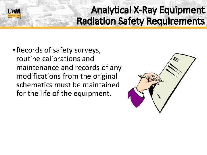 Analytical X-Ray Equipment Radiation Safety Requirements • Records of safety surveys, routine calibrations and