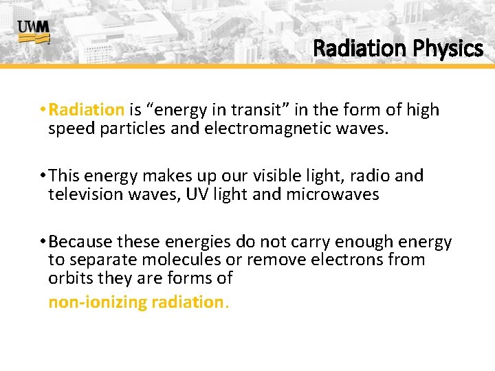 Radiation Physics • Radiation is “energy in transit” in the form of high speed