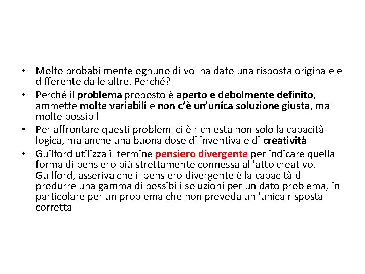 • Molto probabilmente ognuno di voi ha dato una risposta originale e differente • Molto probabilmente ognuno di voi ha dato una risposta originale e differente