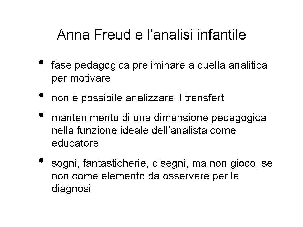 Anna Freud e l’analisi infantile • • fase pedagogica preliminare a quella analitica per