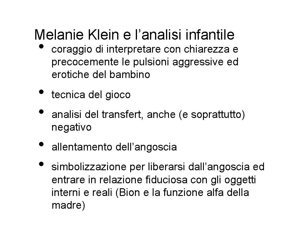 Melanie Klein e l’analisi infantile • • • coraggio di interpretare con chiarezza e