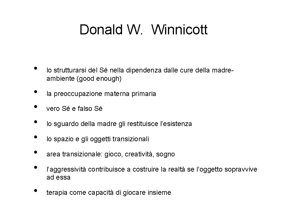 Donald W. Winnicott • • lo strutturarsi del Sé nella dipendenza dalle cure della