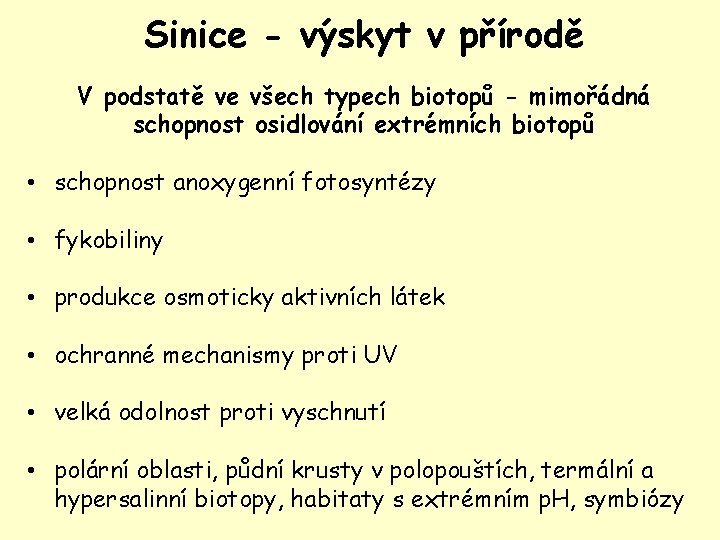 Sinice - výskyt v přírodě V podstatě ve všech typech biotopů - mimořádná schopnost