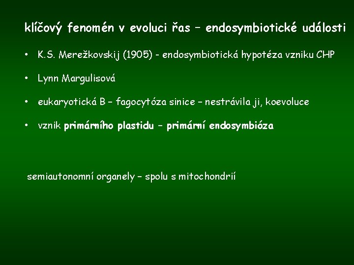 klíčový fenomén v evoluci řas – endosymbiotické události • K. S. Merežkovskij (1905) -