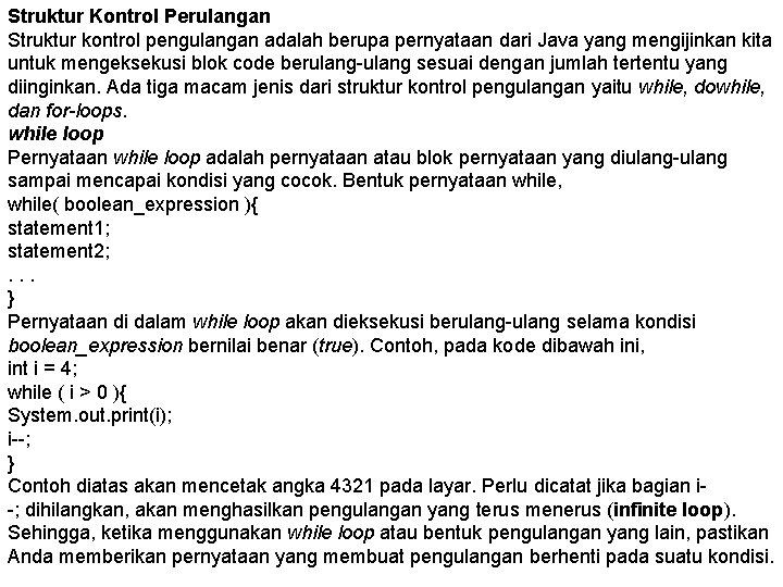 Struktur Kontrol Perulangan Struktur kontrol pengulangan adalah berupa pernyataan dari Java yang mengijinkan kita