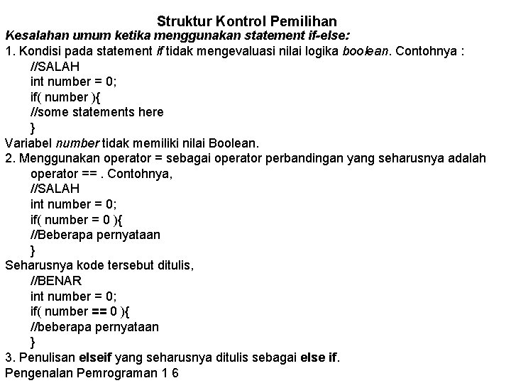 Struktur Kontrol Pemilihan Kesalahan umum ketika menggunakan statement if-else: 1. Kondisi pada statement if