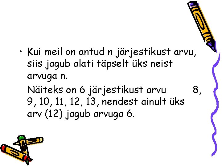  • Kui meil on antud n järjestikust arvu, siis jagub alati täpselt üks