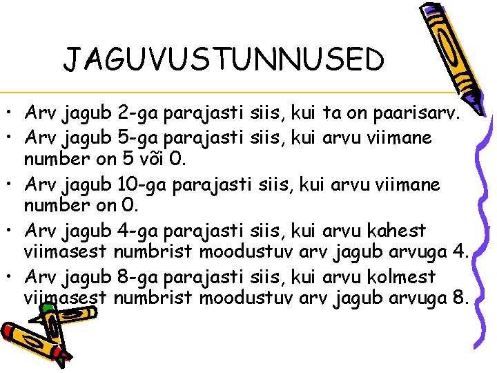 JAGUVUSTUNNUSED • Arv jagub 2 -ga parajasti siis, kui ta on paarisarv. • Arv