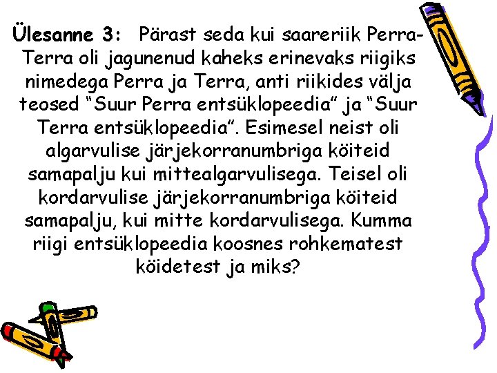 Ülesanne 3: Pärast seda kui saareriik Perra. Terra oli jagunenud kaheks erinevaks riigiks nimedega