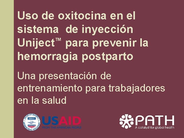 Uso de oxitocina en el sistema de inyección Uniject™ para prevenir la hemorragia postparto